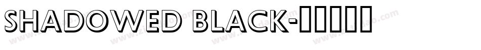 Shadowed Black字体转换